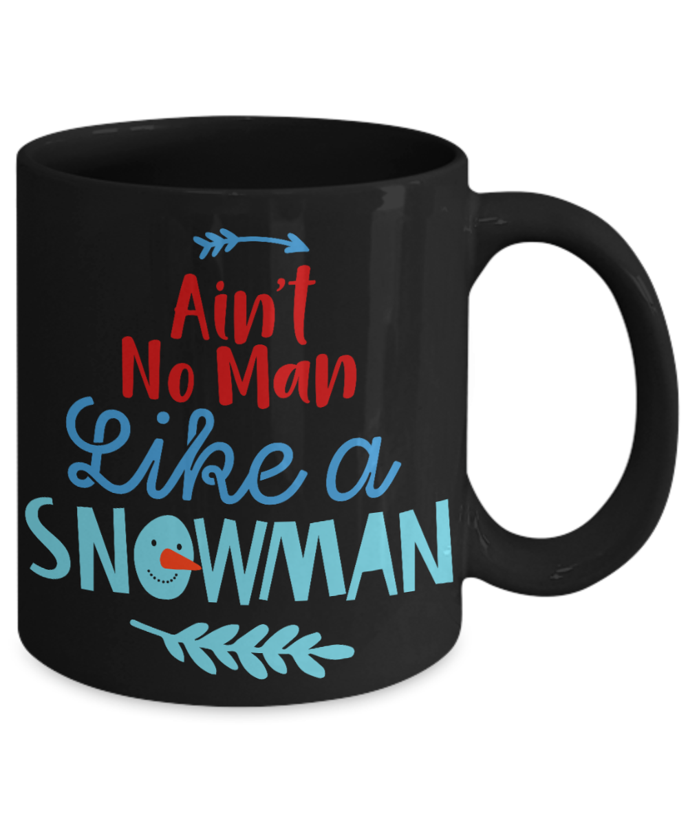 Nightnare before christmas mug - Aint No Man Like A Snowman - Funny Christmas Gifts, Christmas Gifts for family Ceramic Cup Black, Funny Mugs Gift Ideas 11 Oz