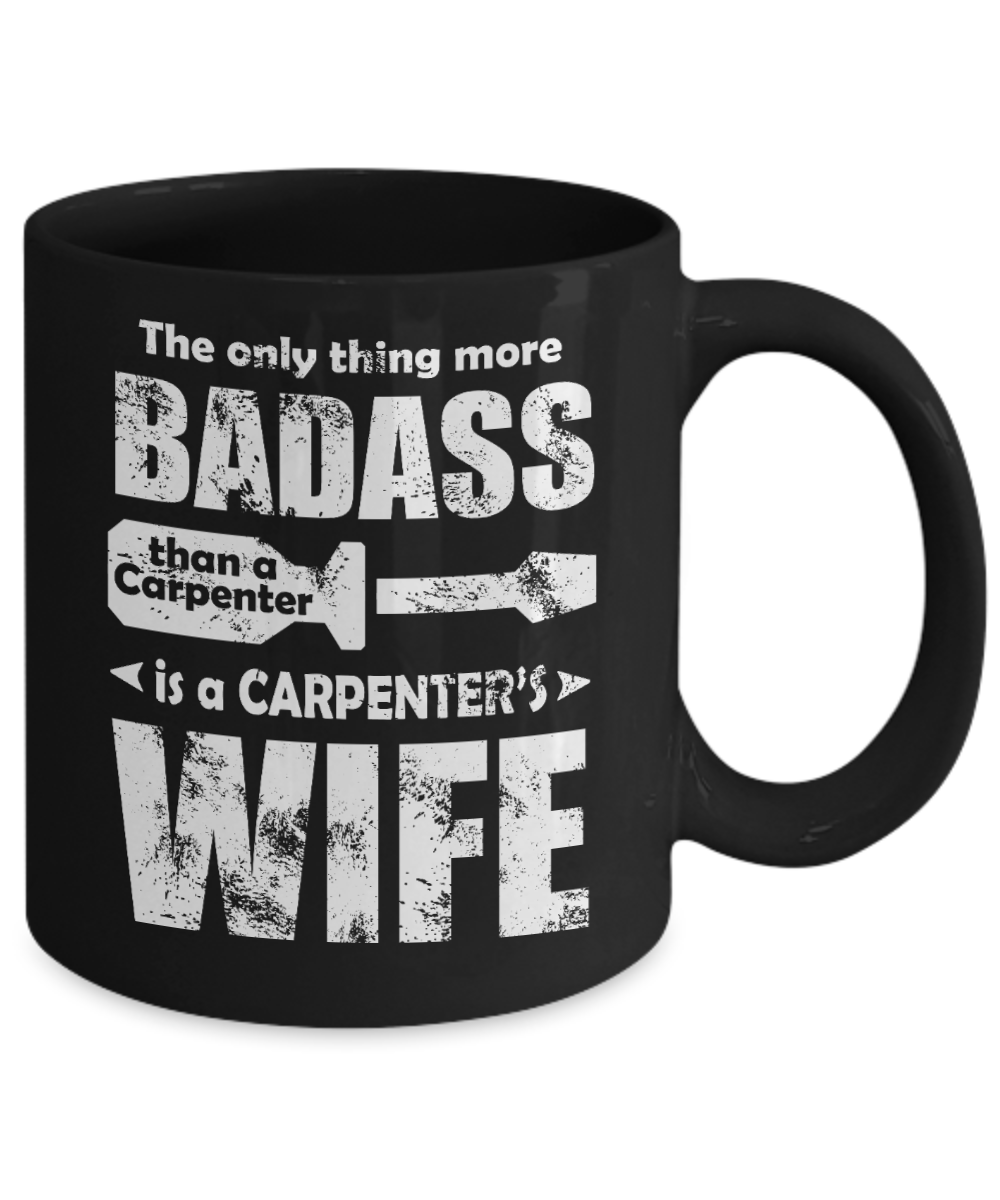 World's Best Carpenter Gift Coffee Mug, More Badass Than A Carpenter Is Carpenters Wife-Black Porcelain Coffee Mug 11 oz For Wife, Husband, Carpenter,Lumberjack, Woodworker