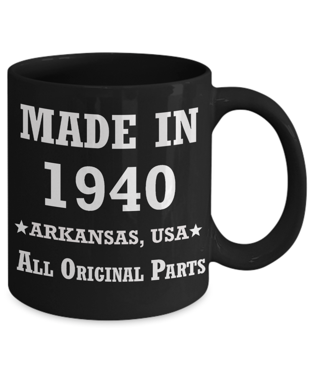 79th birthday gifts - Made in 1940 All Original Parts Arkansas - Best 79th Birthday Gifts for family Ceramic Cup Black, Funny Mugs Gift Ideas 11 Oz