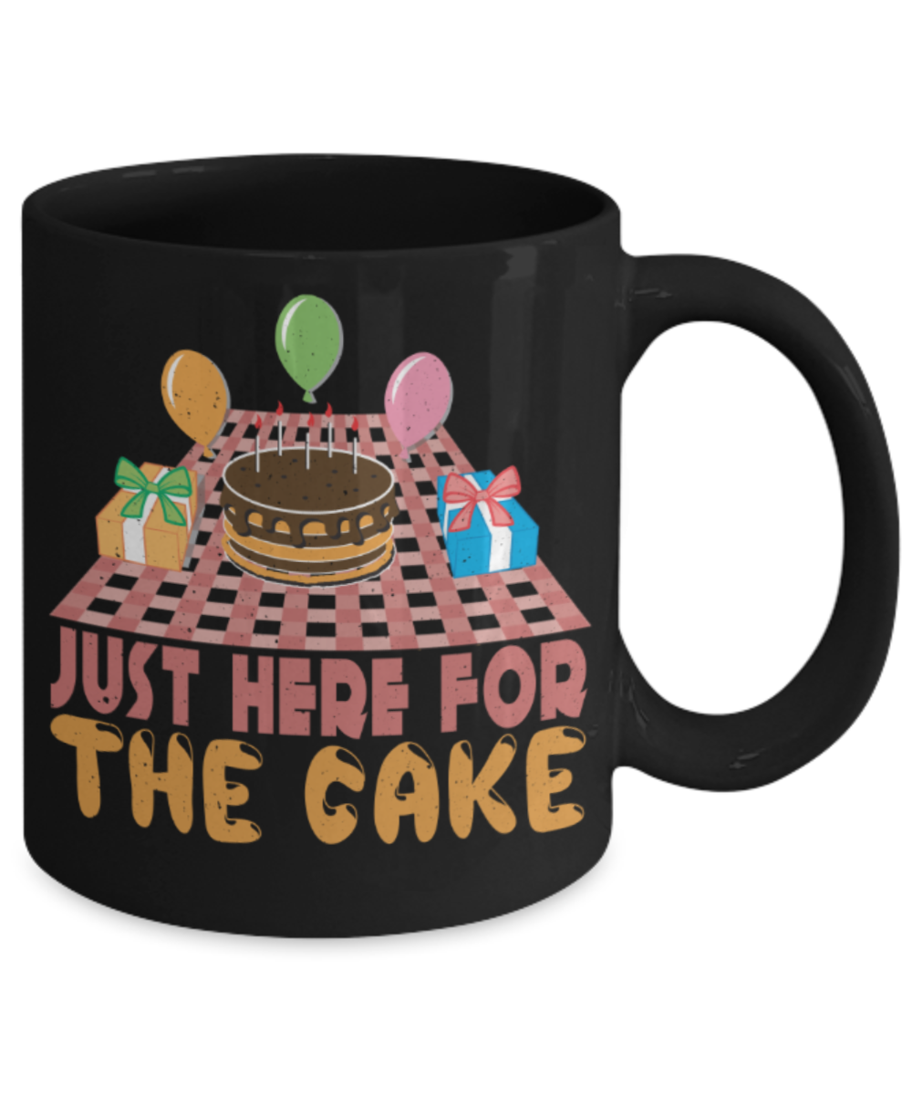 Cake Lovers Mugs, Just here for the cake - Funny Black Porcelain Coffee 11 oz