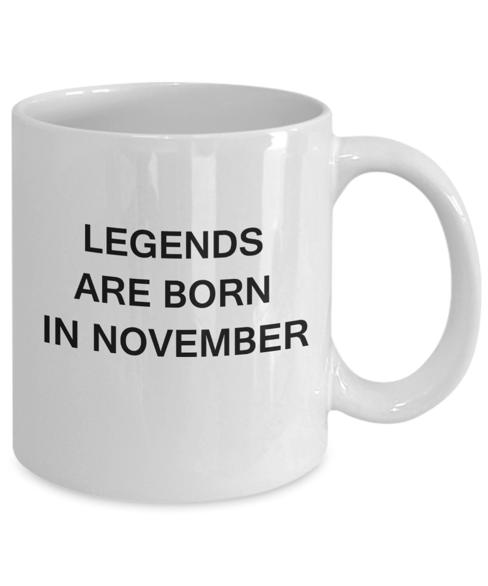 Legends are born in November Month Zodiac - Star Sign - White Coffee Mug 11 OZ