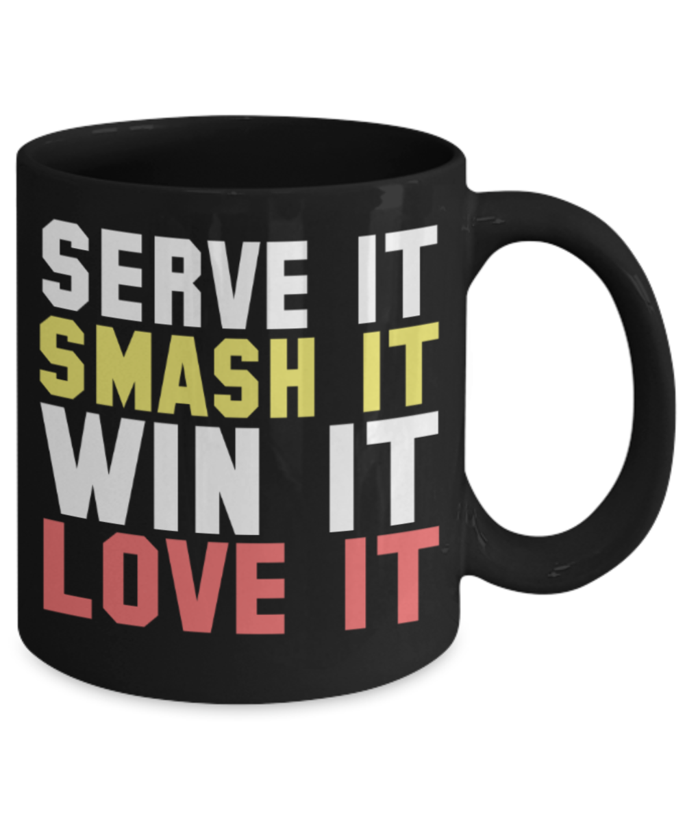 Tennis lovers mugs, Serve it Smash it Win it Love it - Funny Black Porcelain Coffee 11 oz