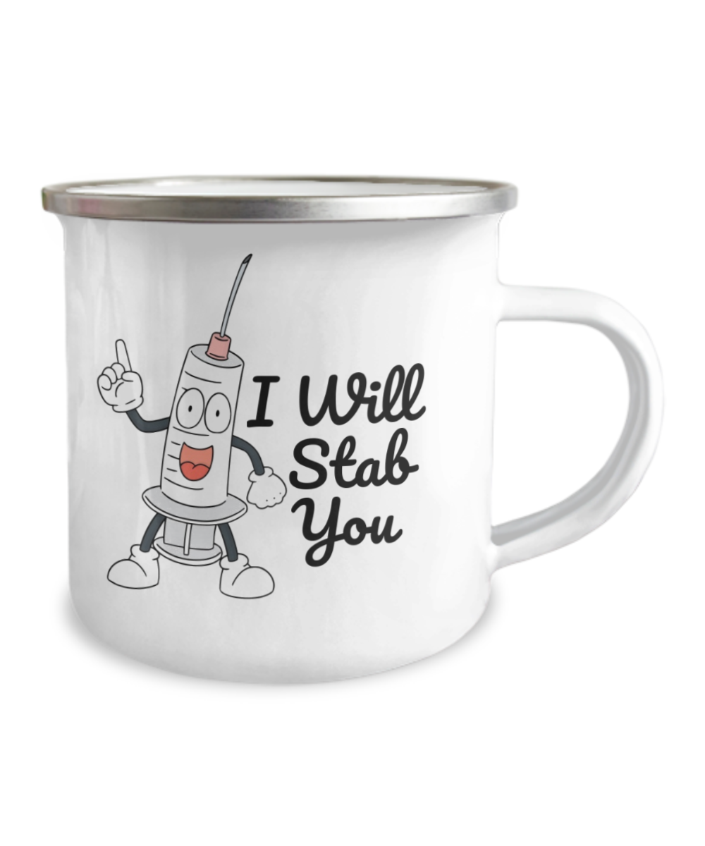 I Will Stab You, Nurse Coffee Mug, Medical Student Coffee Mug- 12 Oz Stainless Steel Enamel Finish White Camper Coffee Mug