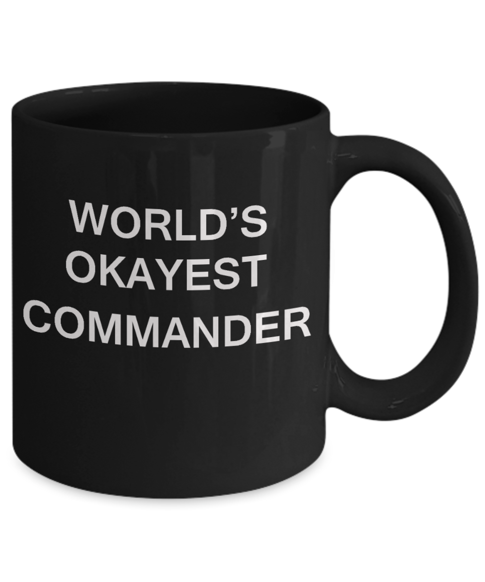 World's Okayest Commander - Porcelain Black Funny Coffee Mug & Coffee Cup Gifts 11 OZ - Funny Inspirational and sarcasm, Gifts Ideas