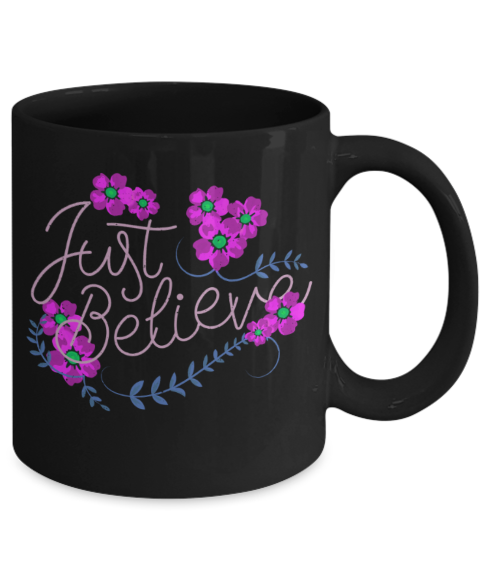 Just believe - Funny Black Porcelain Coffee 11 oz
