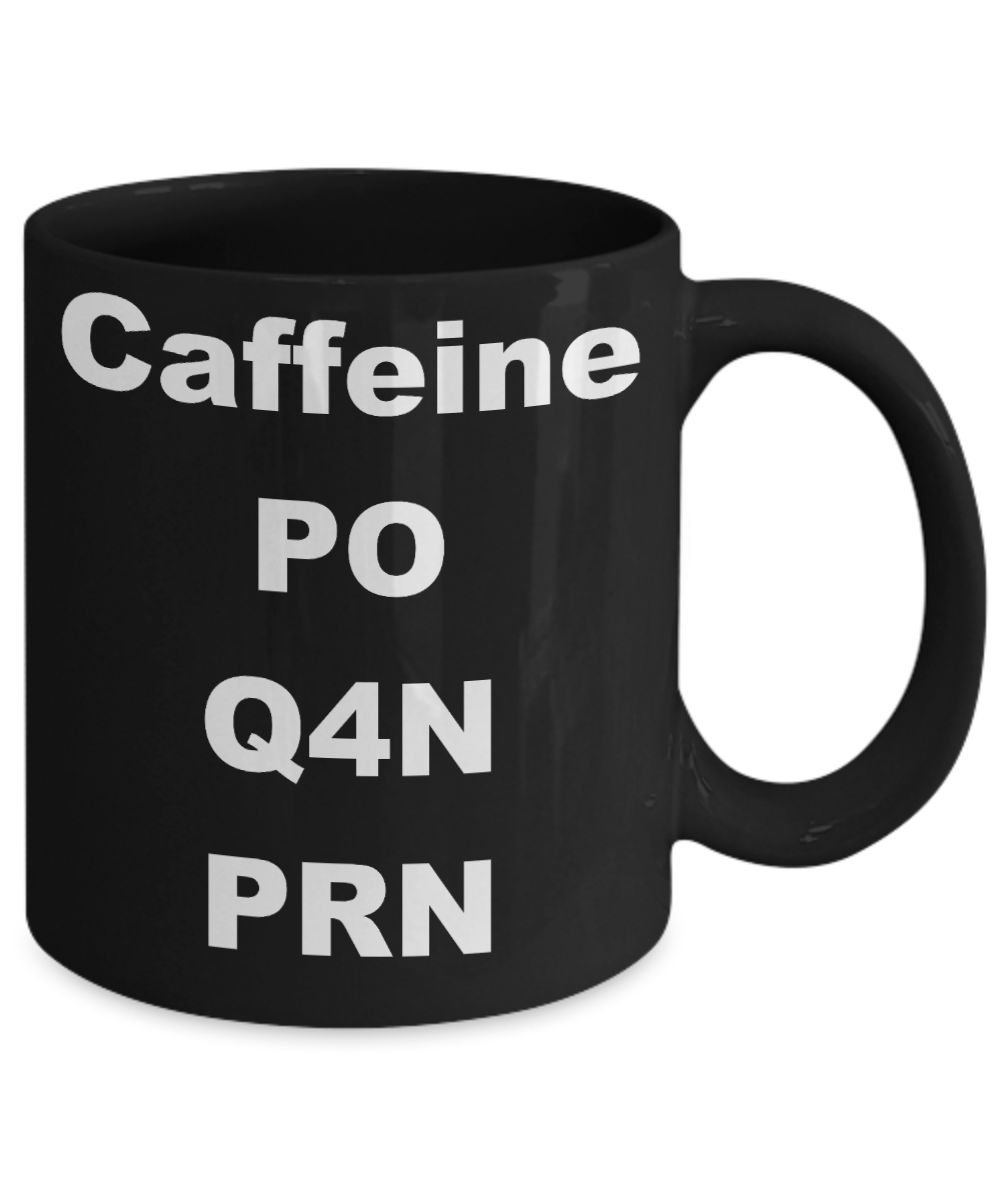 Nursing coffee mug caffeine - Caffeine PO Q4N PRN - Black Porcelain Coffee Cup,Premium 11 oz Funny Mugs Black coffee cup Gifts Ideas