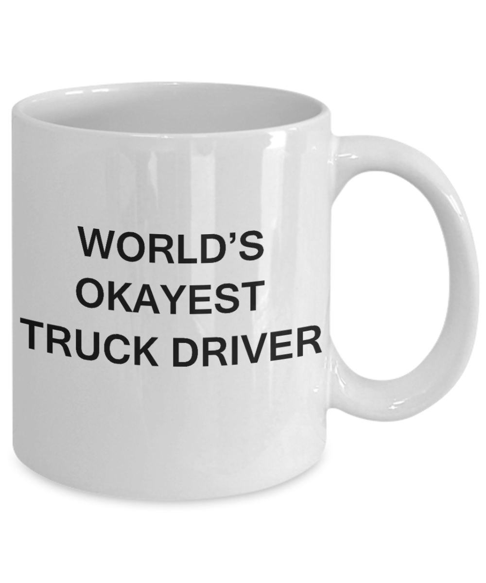 World's Okayest Truck Driver - White Porcelain Coffee Cup,Premium 11 oz Funny Mugs White coffee cup Gifts Ideas