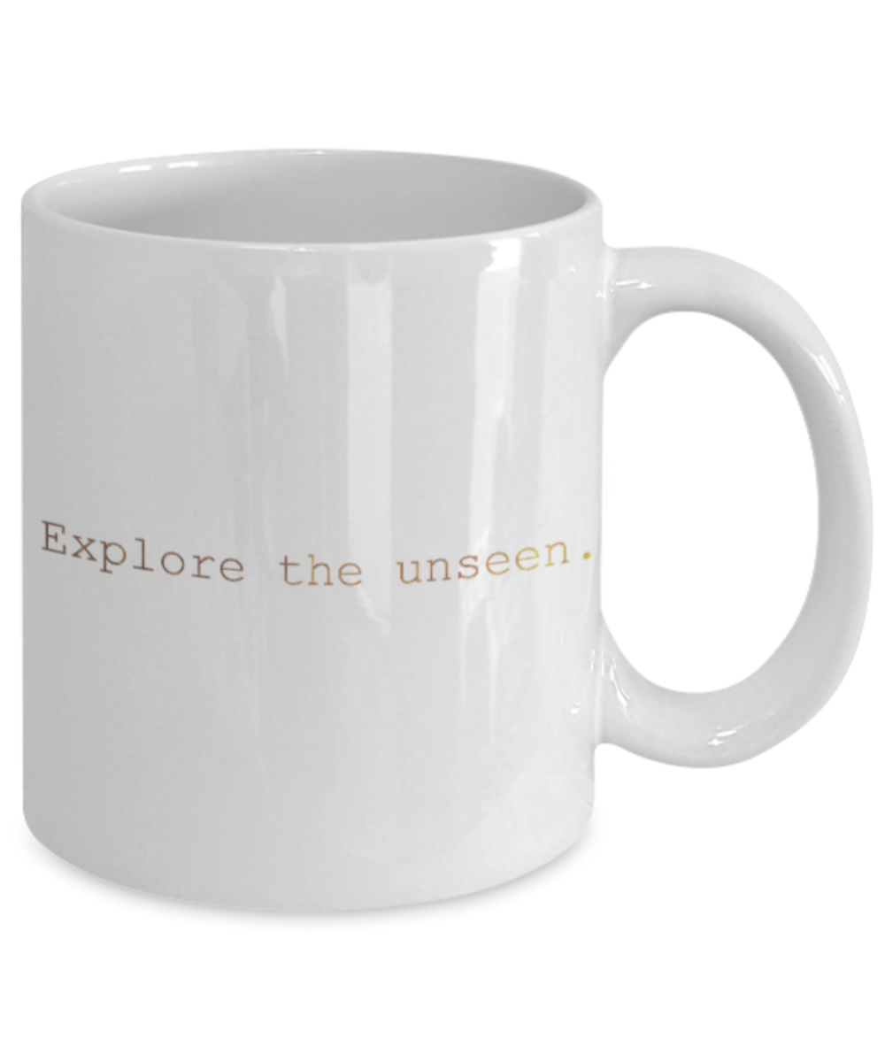 Get well mugs for women , Explore the unseen - White Coffee Mug Tea Cup 11 oz Gift