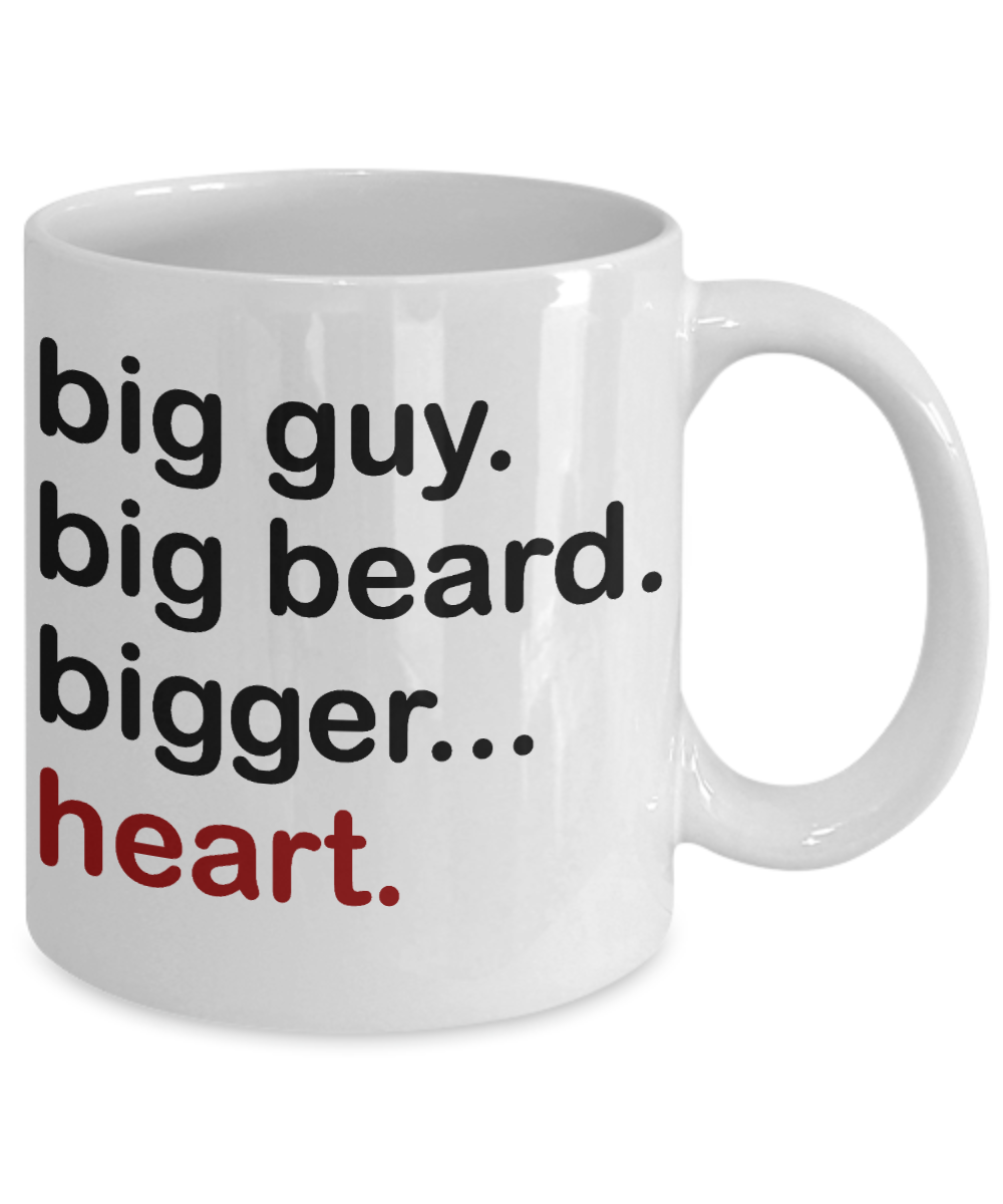 Beard Man Coffee Mug, Big Guy, Big Beard Bigger Heart-White Porcelain Coffee Mug 11 oz for Husband, Dad, Boyfriend