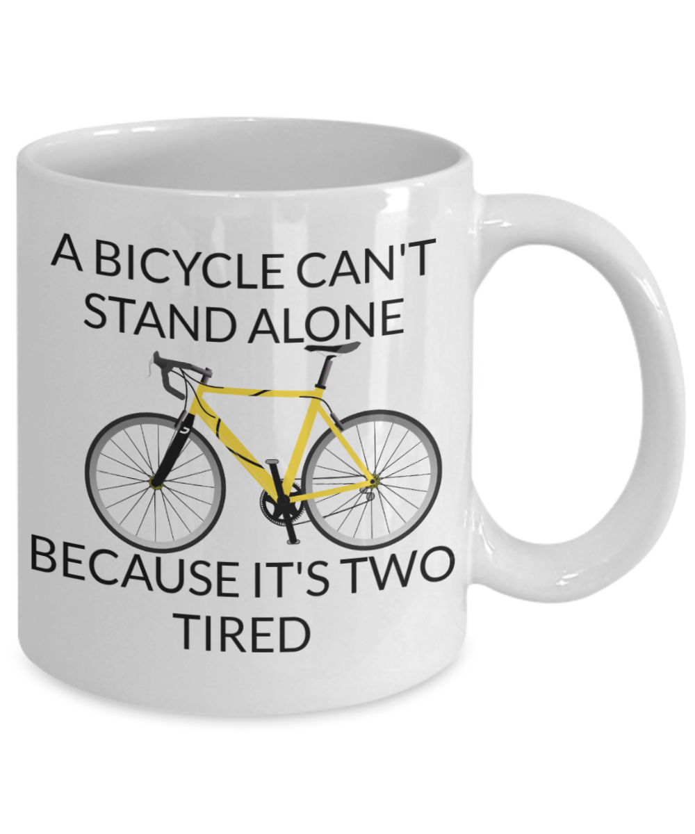 I wheelie like you, A bycicle can't stand alone because it's two tired - White Porcelain Coffee 11 oz