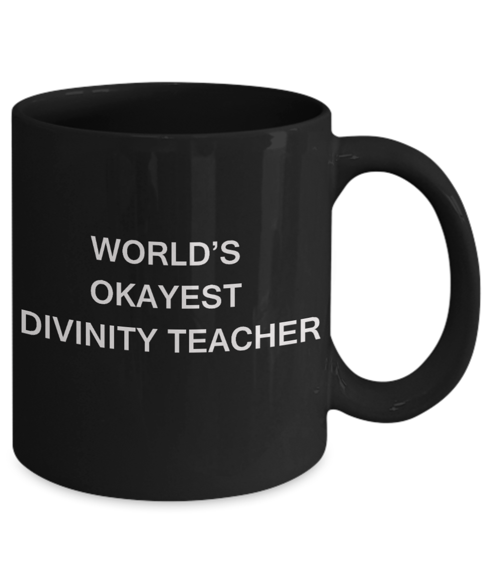Gifts for cooperating teacher - World's Okayest Divinity Teacher - Porcelain Black Funny Coffee Mug & Gifts for Teachers 11 OZ - Funny Gifts Ideas