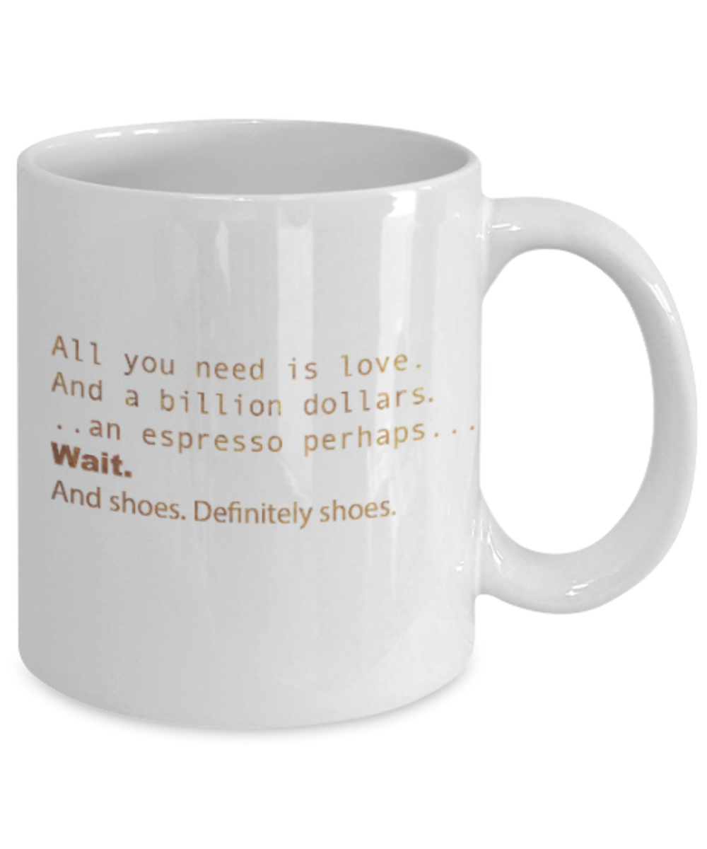 Motivational mugs for women , Love and a billion dollars - White Coffee Mug Tea Cup 11 oz Gift