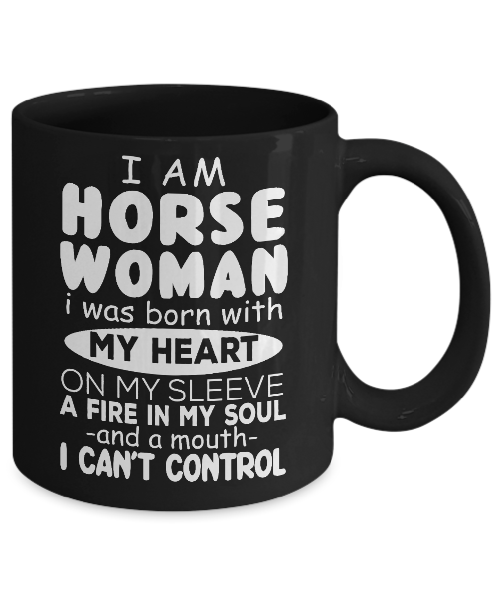 Horse Rider Coffee Mug, I Am Horse Women I Was Born With My Heart On My Sleeve A Fire In My Soul- Black Porcelain Coffee Mug 11 Oz