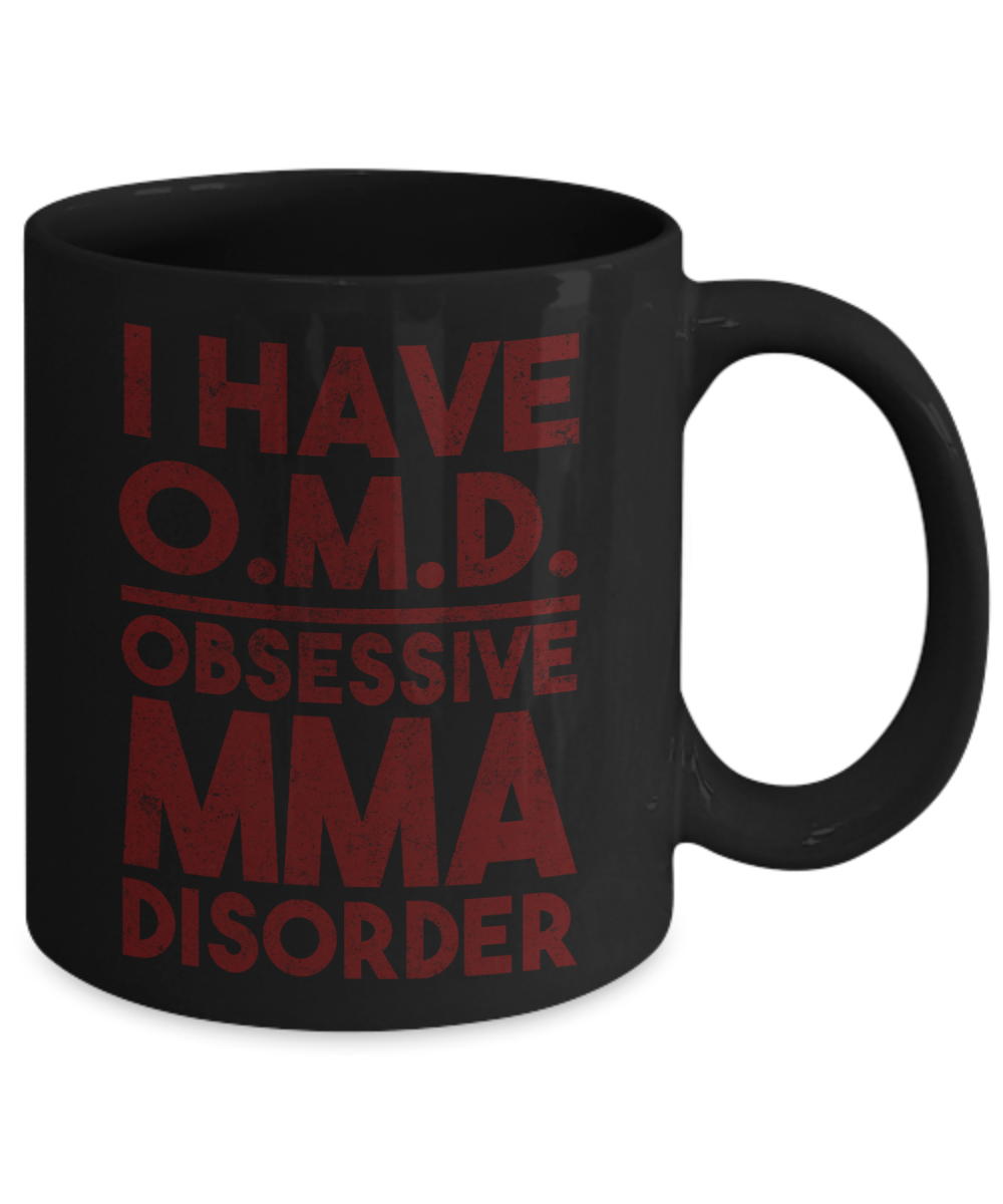 Best MMA Fighter Coffee Mug, I Have O.M.D Obsessive MMA Disorder - Black Porcelain Coffee Mug 11 oz