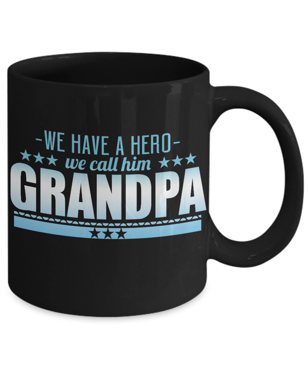 We Have A Hero We Call Him Grandpa- Black Porcelain Coffee Mug 11 Oz Funny Quotes Coffee Mug