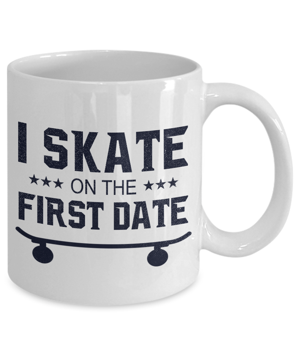 Skater Coffee Mug, I Skate On The First Date-White Porcelain Coffee Mug 11 oz for Skater, Skating, Student , Coach, Son, Daughter, Dad