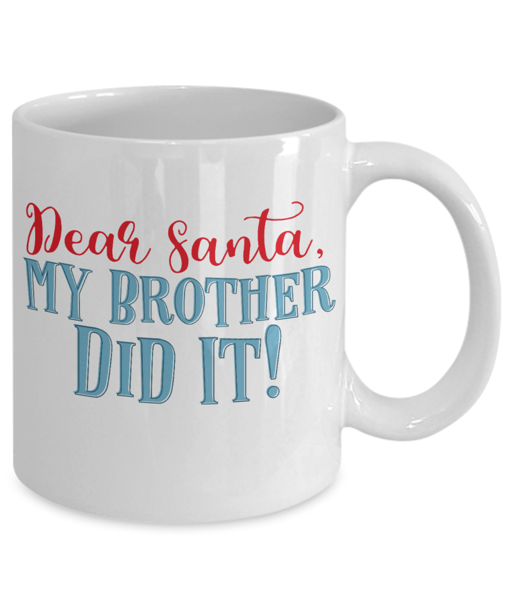 Nightnare before christmas mug - Dear Santa, My Brother Did It! - Funny Christmas Gift Mugs, Christmas Gifts for family Ceramic Cup White, Funny Mugs Gift Ideas 11 Oz
