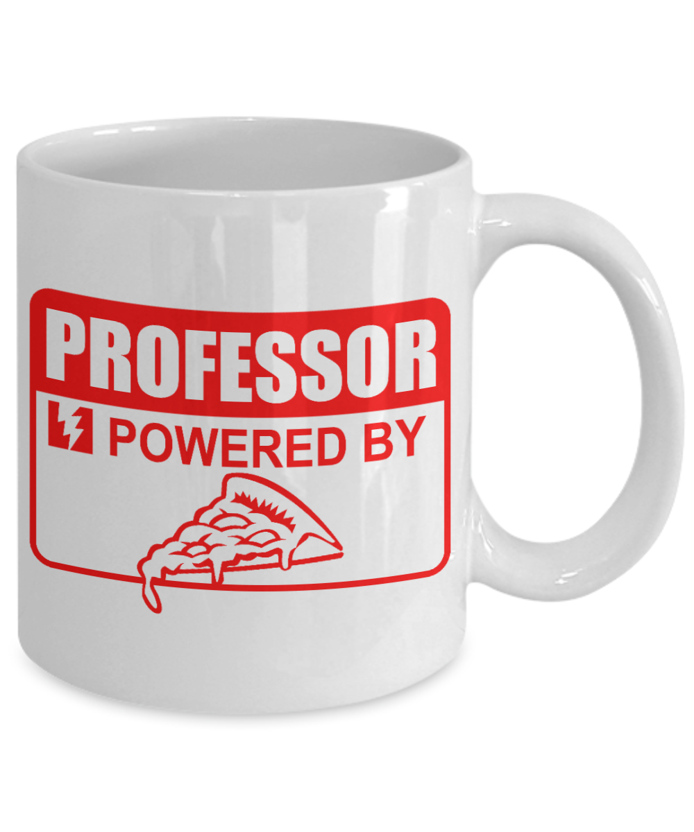 Great Professor Coffee Mug, Professor Powered By pizza-White Porcelain Coffee Mug 11 oz for professor, Teacher, College,Student, Graduation