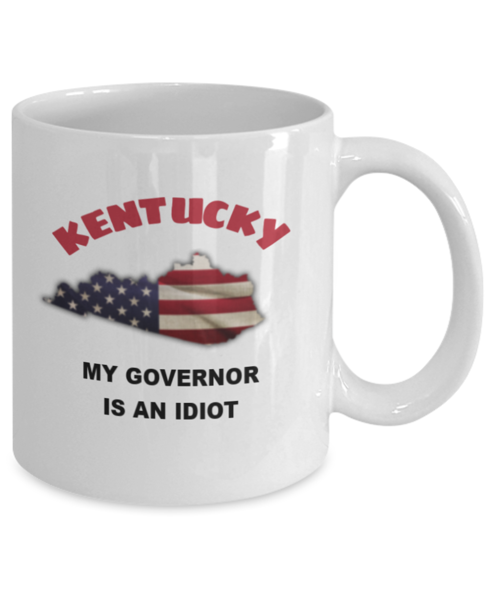 kentucky My GOVERNOR Is An IDIOT Funny Political Coffee Mug,My Governor is an Idiot,My Governor Is A Liar, Not My Governor Mug 11oz