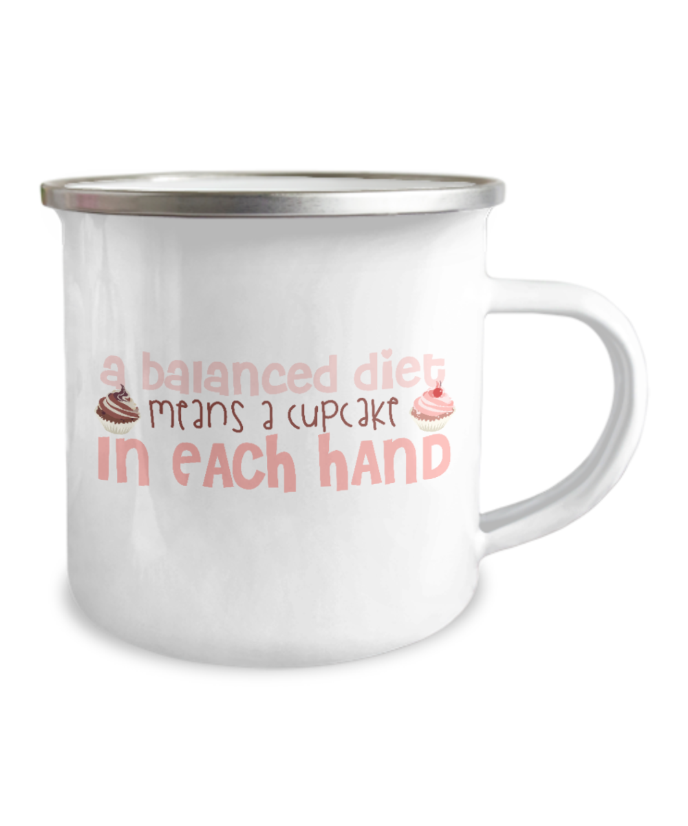 A Balanced Diet Means A Cupcake In Each Hand-12 Oz Stainless Steel Enamel Finish White Camper Coffee Mug