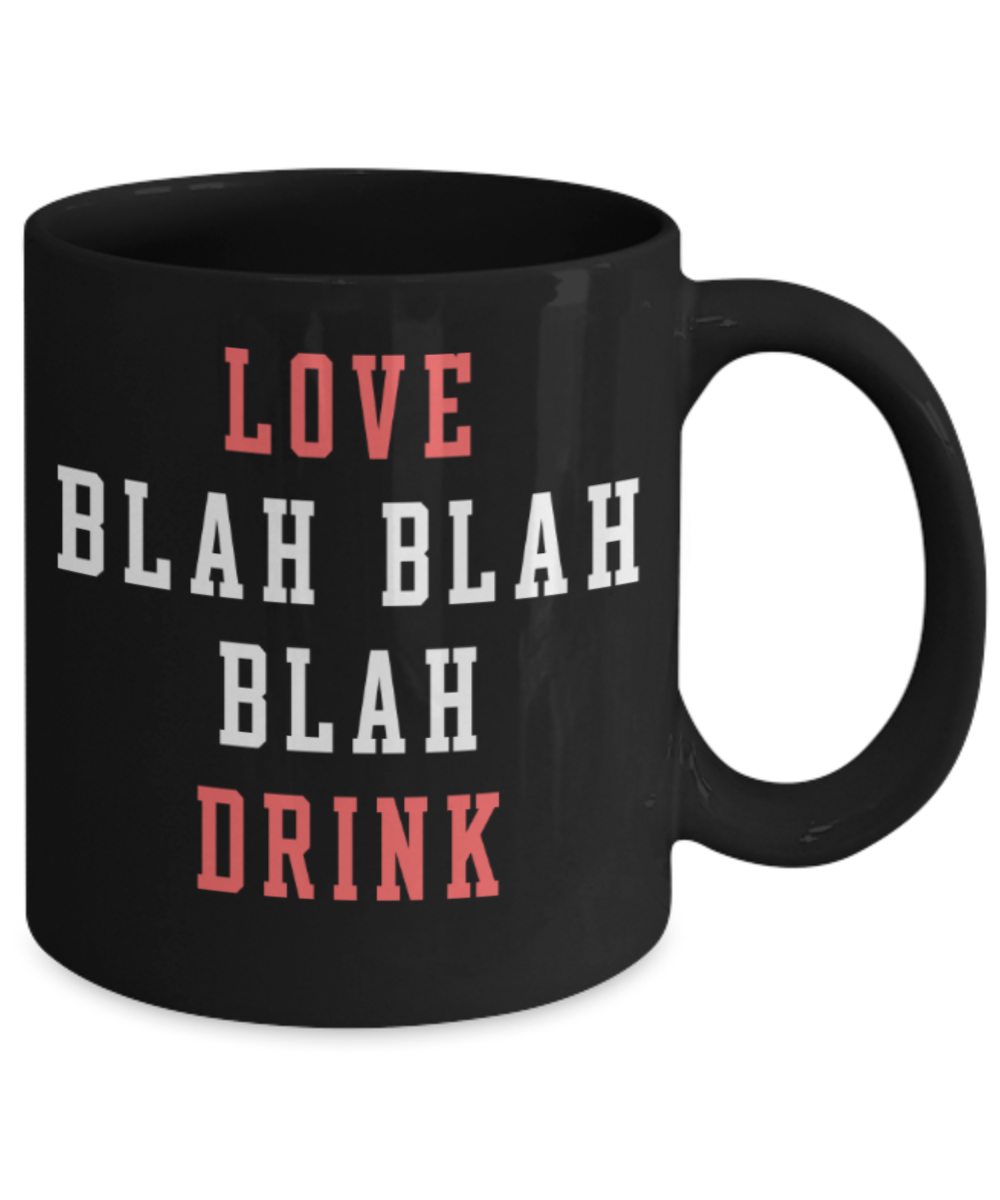 Aneversery gift - Love Blah Blah Blah Drink - Funny Black Porcelain Coffee Mug Cute Ceramic Cup 11 oz