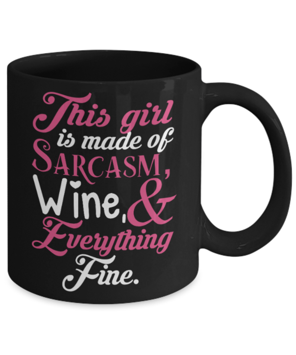 Wine lovers Mugs , Girl made of sarcasm and wine - Black Coffee Mug Porcelain Tea Cup 11 oz - Great Gift