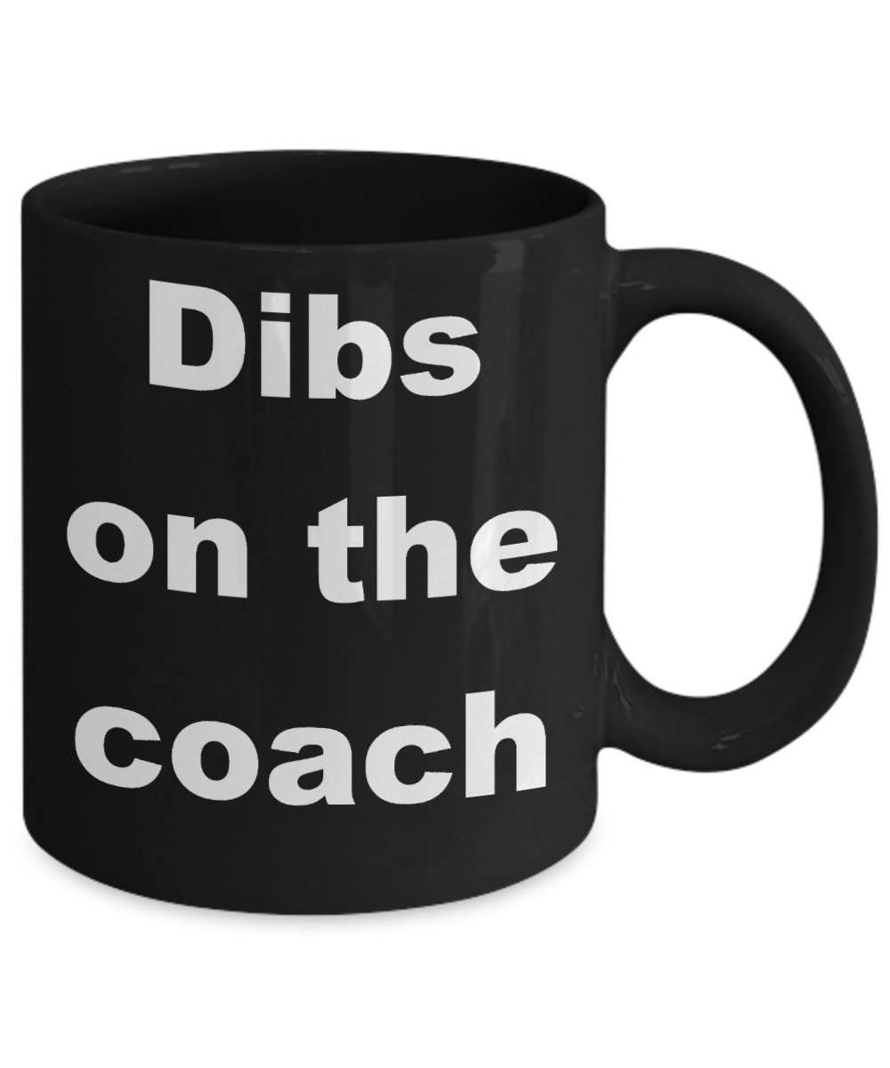 Coach Appreciation Coffee mug, Dibs on the coach-Black Coffee Mug 11 oz