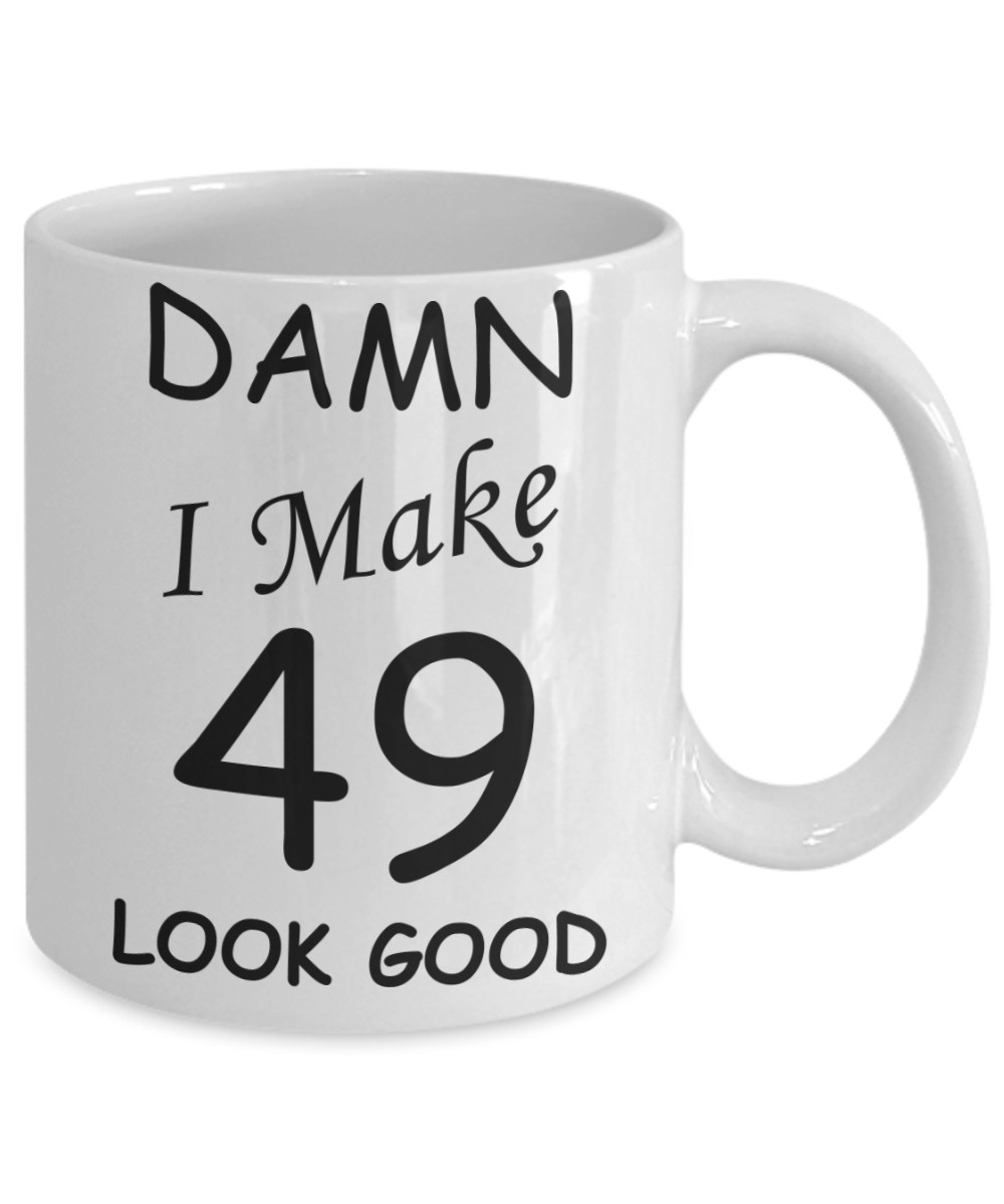 49th birthday gifts for men/women - Damn I Make 49 Look Good, Born In 1971 Birthday Mugs - Funny White Porcelain Coffee 11 oz