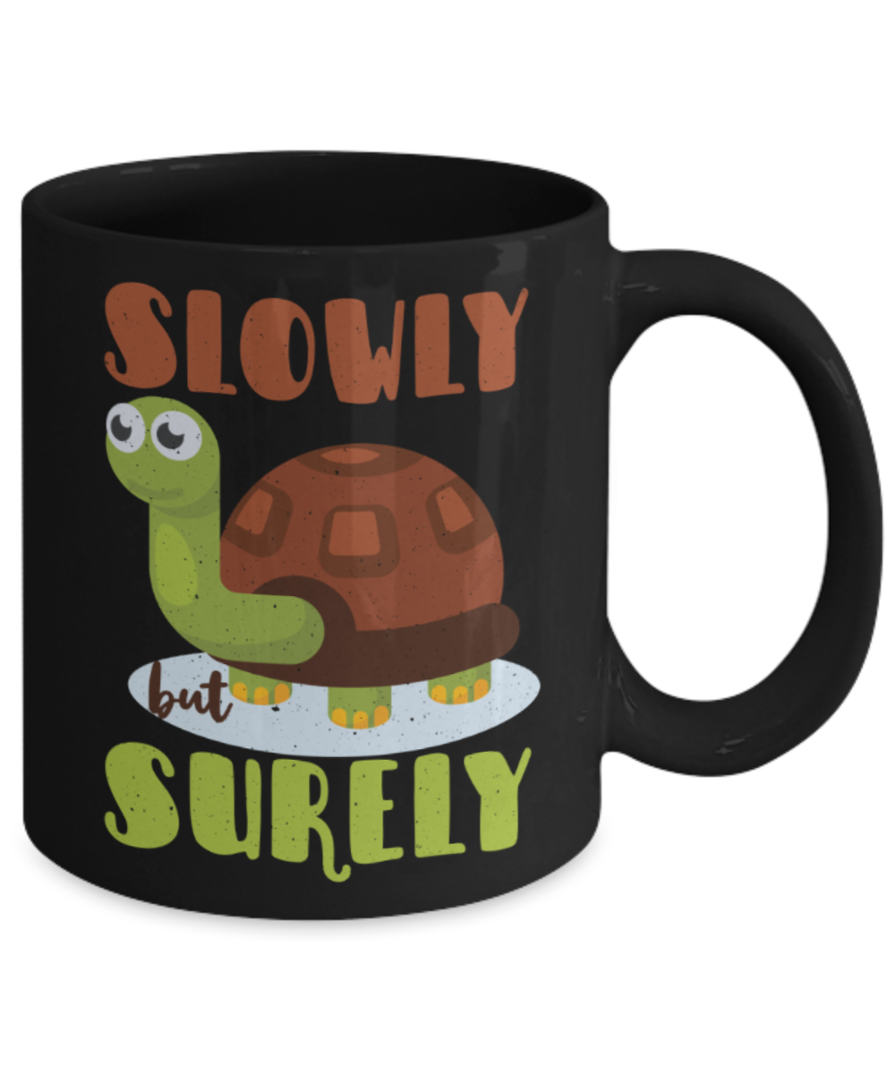 Success Lovers Mugs, Slowly but surely - Funny Black Porcelain Coffee 11 oz