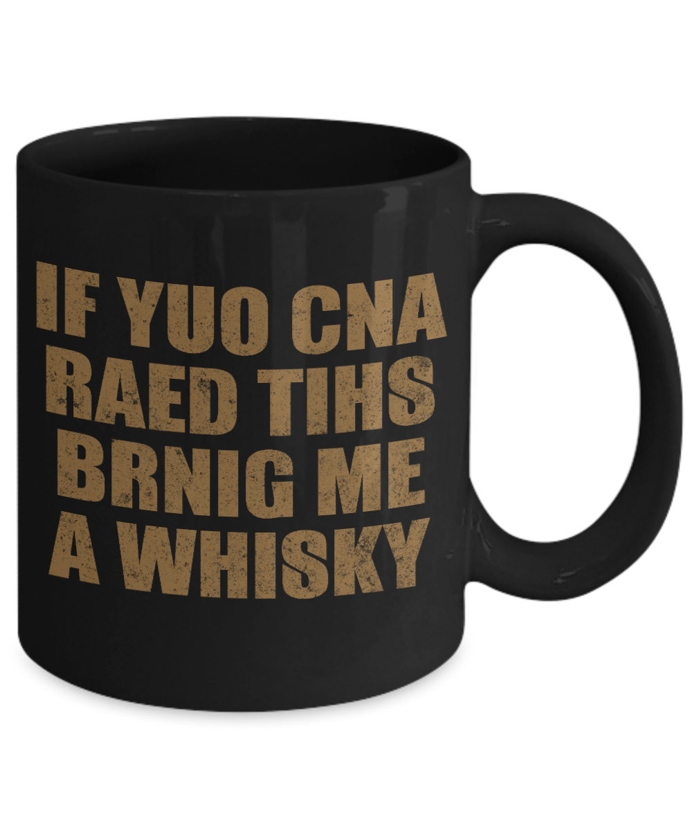 Might Be Whiskey Coffee Mug, If  yuo Cna Read This Bring Me A Whiskey-Black Porcelain Coffee Mug 11 oz