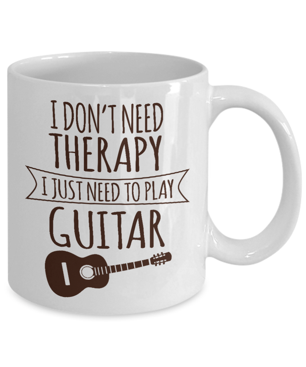 I'm Playing Guitar Coffee Mug,I Don't Need Therapy I Just Need To Play Guitar-White Porcelain Coffee Mug 11 oz