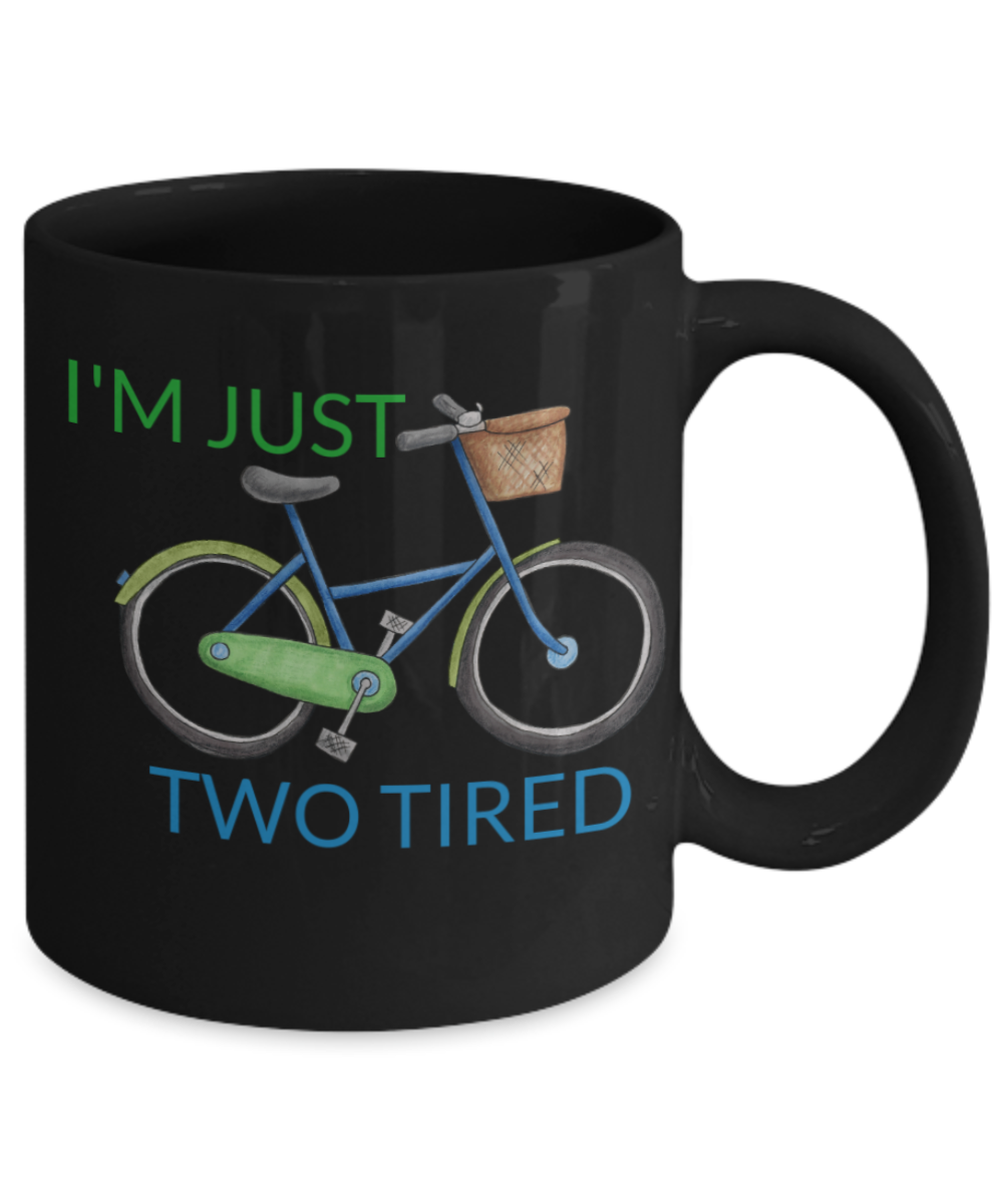 I wheelie like you, I'm just two tired - Black Porcelain Coffee 11 oz