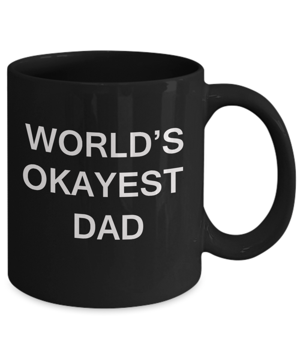 World's Okayest Dad - Porcelain Black Funny Coffee Mug & Coffee Cup Gifts 11 OZ - Funny Inspirational and sarcasm, Gifts Ideas
