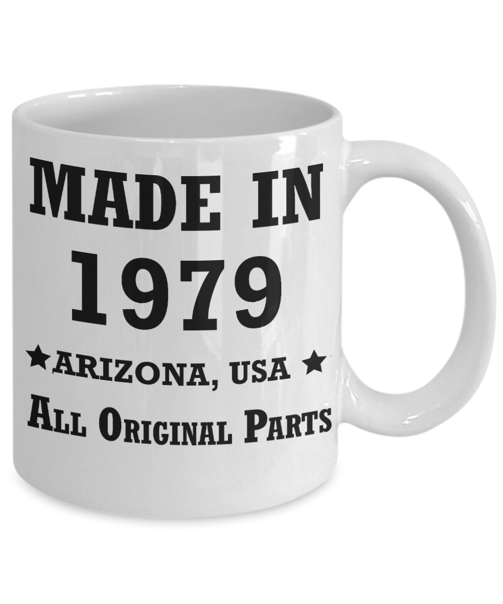 4oth birthday gifts for women - Made in 1979 All Original Parts Arizona - Best 40th Birthday Gifts for family Ceramic Cup White, Funny Mugs Gift Ideas 11 Oz