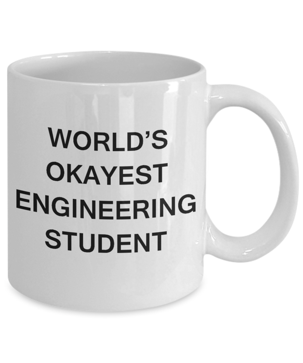Gifts gor college students - World's Okayest Engineering Student - Porcelain White Funny Coffee Mug & Gifts for Students 11 OZ - Funny Gifts Ideas