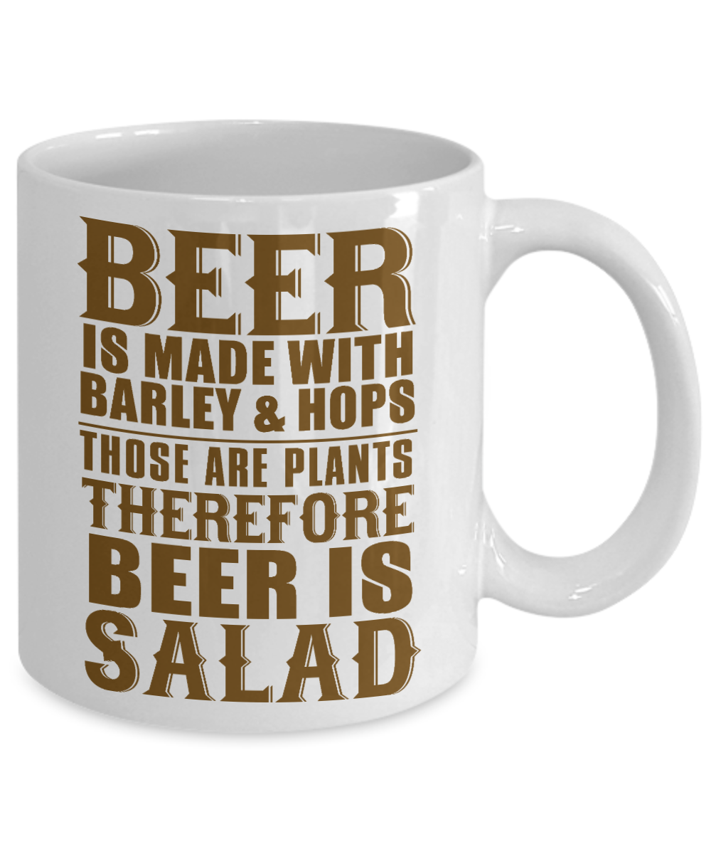 Brewer Coffee Mug, Beer Is Made With Barley And Hops Those Are Plants Therefore Beer Is Salad-White Porcelain Coffee Mug 11 oz
