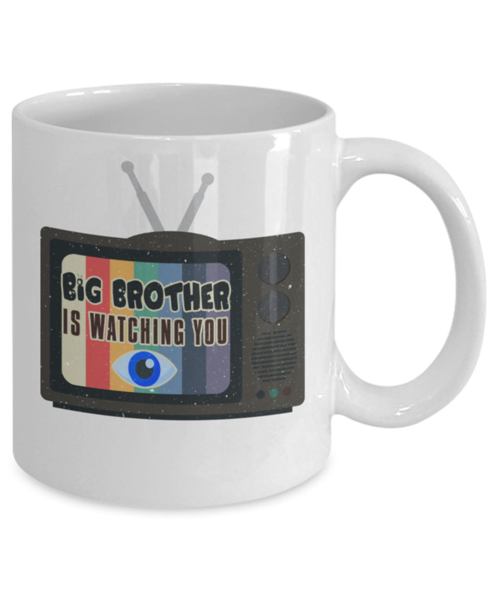 Big brother is watching you - Funny White Porcelain Coffee 11 oz