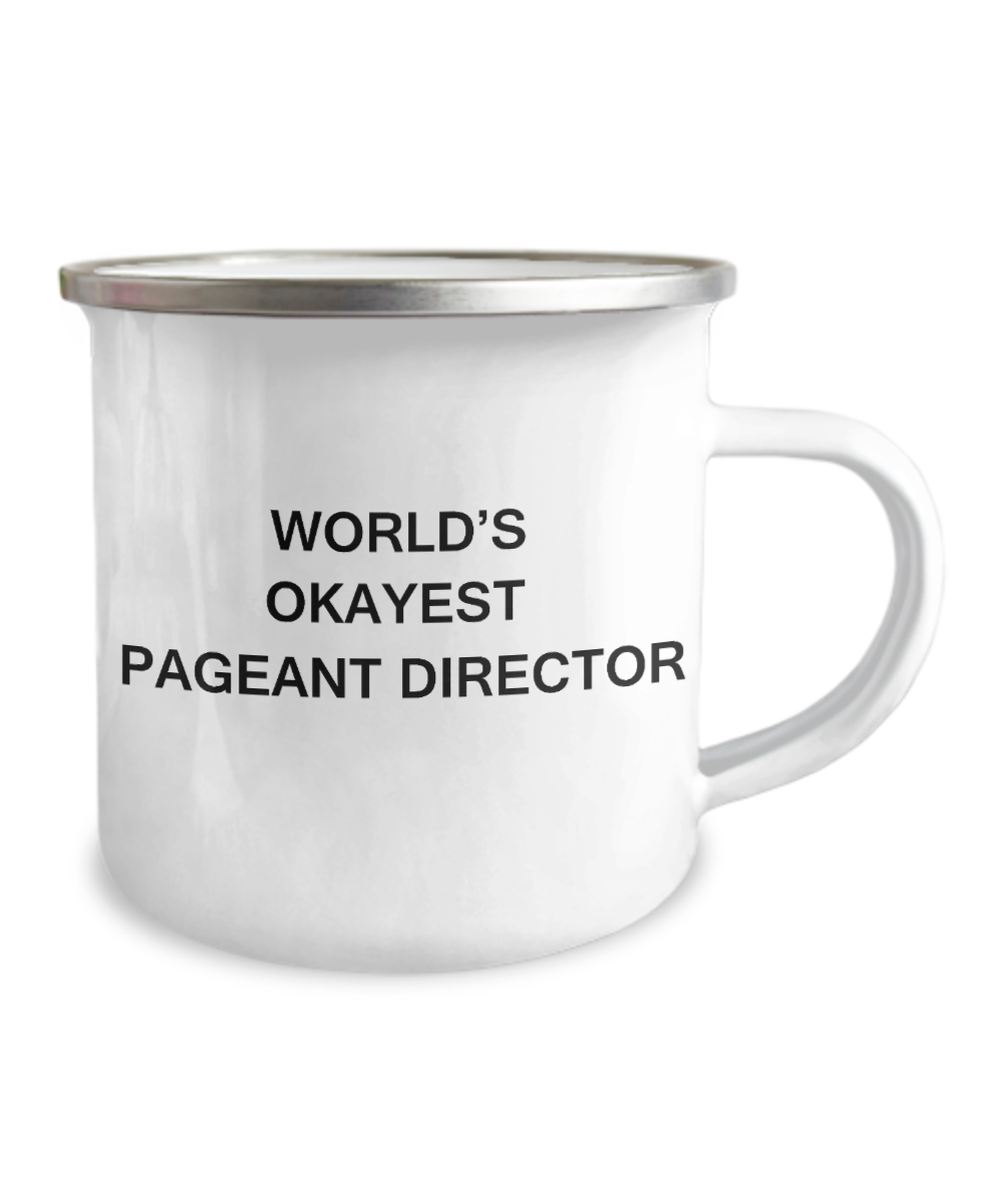 Pageant Director Coffee Mug - World's Okayest Pageant Director -12 Oz Stainless Steel Enamel Finish Camper Coffee Mug