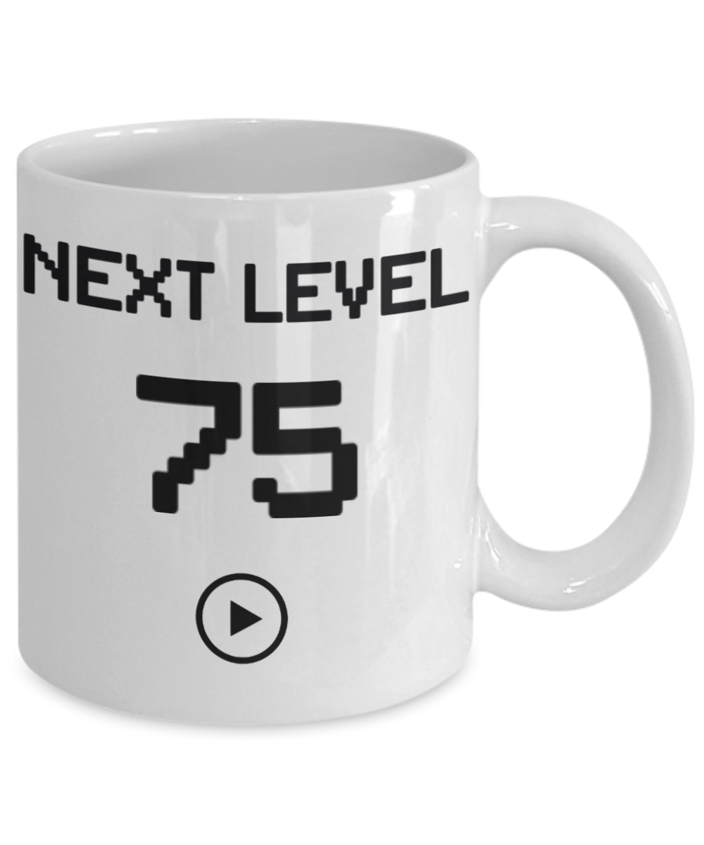 75th Birthday Coffee Mug, Next Level 75, Gamer Coffee Mug, Birthday Mug- White Porcelain Coffee Mug 11 Oz Birthday Coffee Mug