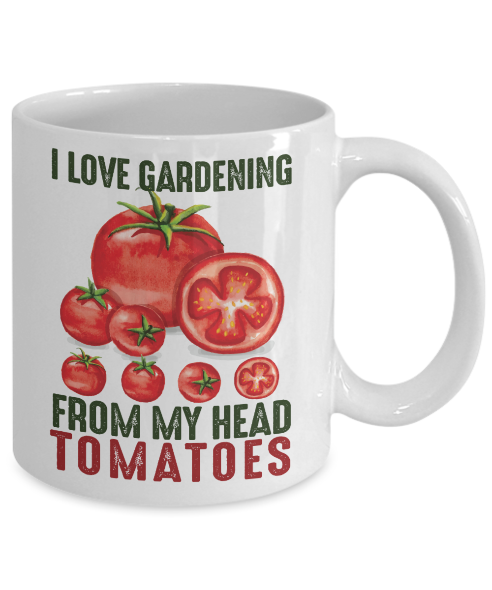 Plant lady Coffee Mug,I Love Gardening From My Head Tomatoes-White Porcelain Coffee Mug 11 oz