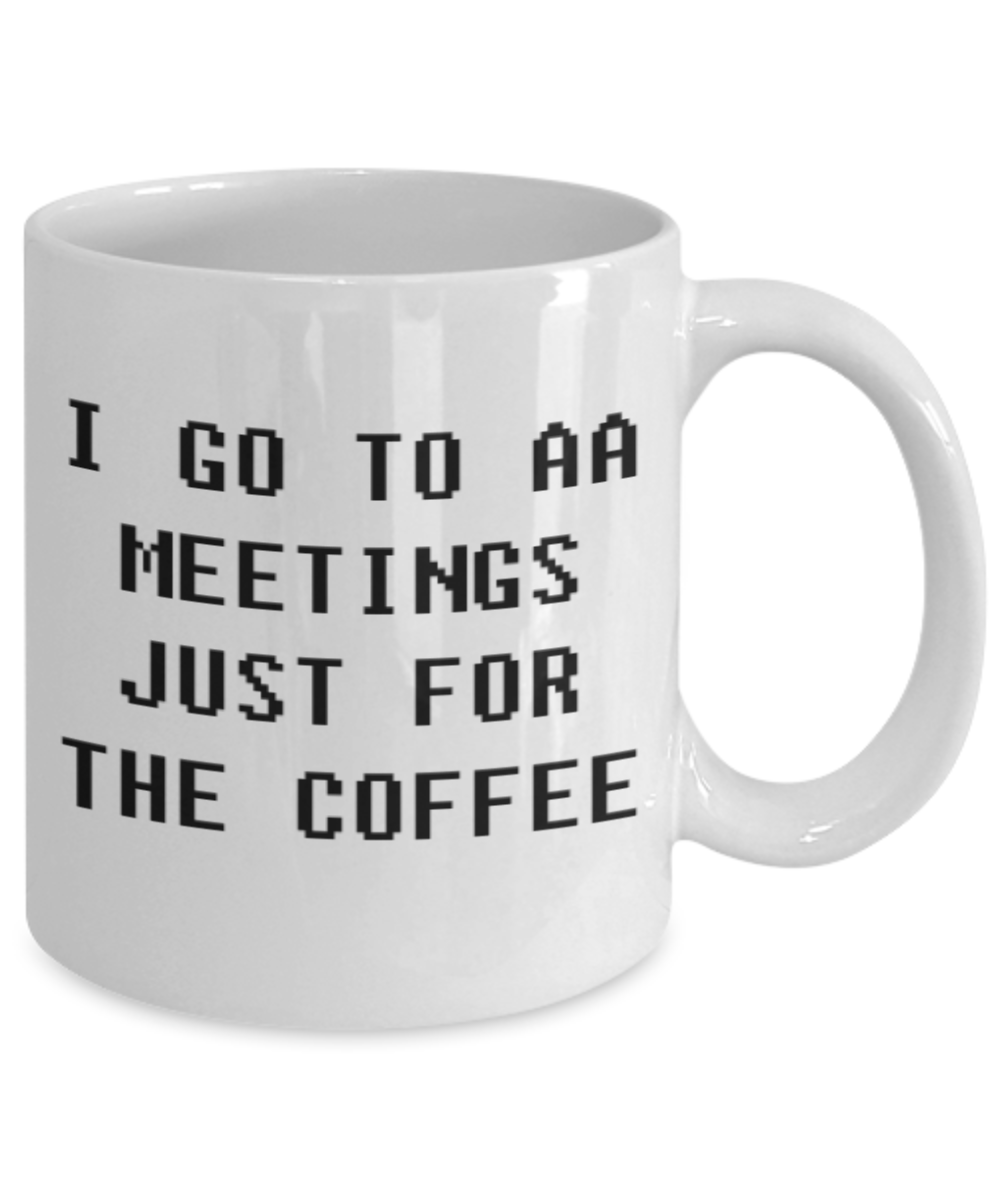 If you are in my office it s already too late, I go to meetings just for the coffee - White Porcelain Coffee 11 oz