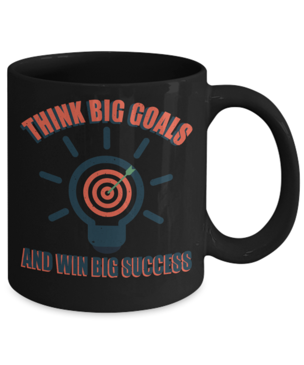 Success Lovers Mugs, Think big goals and win big success - Funny Black Porcelain Coffee 11 oz