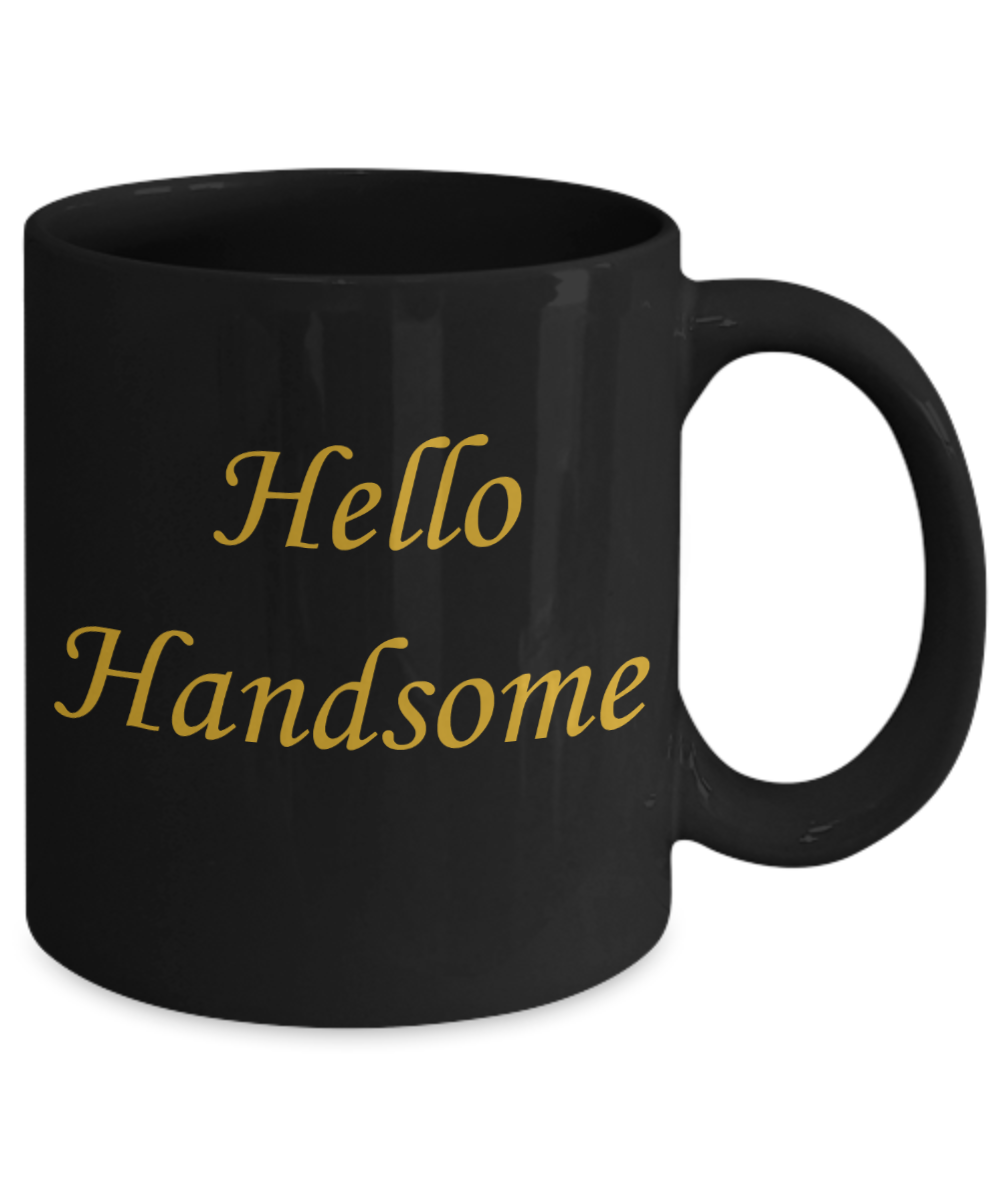 Hello georgous mug, Hello Handsome Gold coloured - Black Porcelain Coffee 11 oz