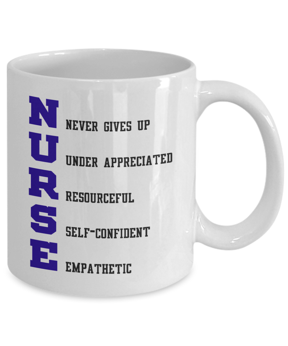 Nurse Appreciation Coffee Mug,Nurse Never Under Appreciated Resourceful Self Confident Empathetic-White Porcelain Coffee Mug 11 oz