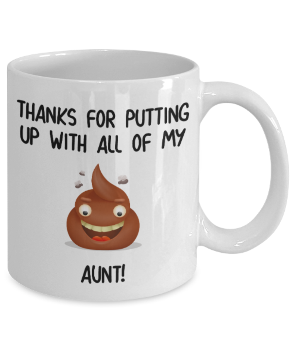 Aunt gift mugs, Thanks for putiing up with all my shit Aunt - Funny White Porcelain Coffee Mug Cute Ceramic Cup 11 oz
