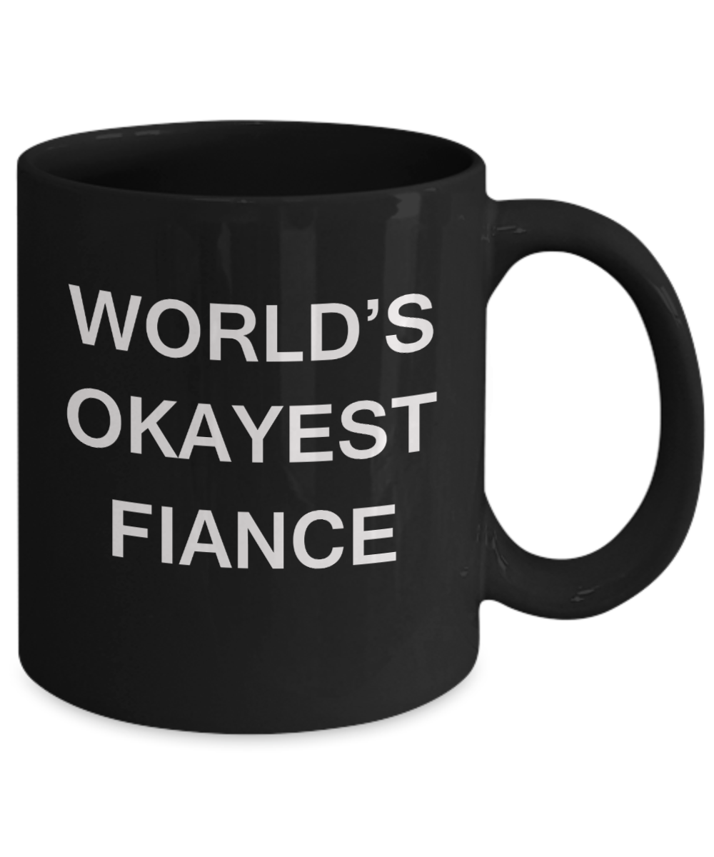 World's Okayest Fiance - Black Porcelain Coffee Cup,Premium 11 oz Funny Mugs Black coffee cup Gifts Ideas