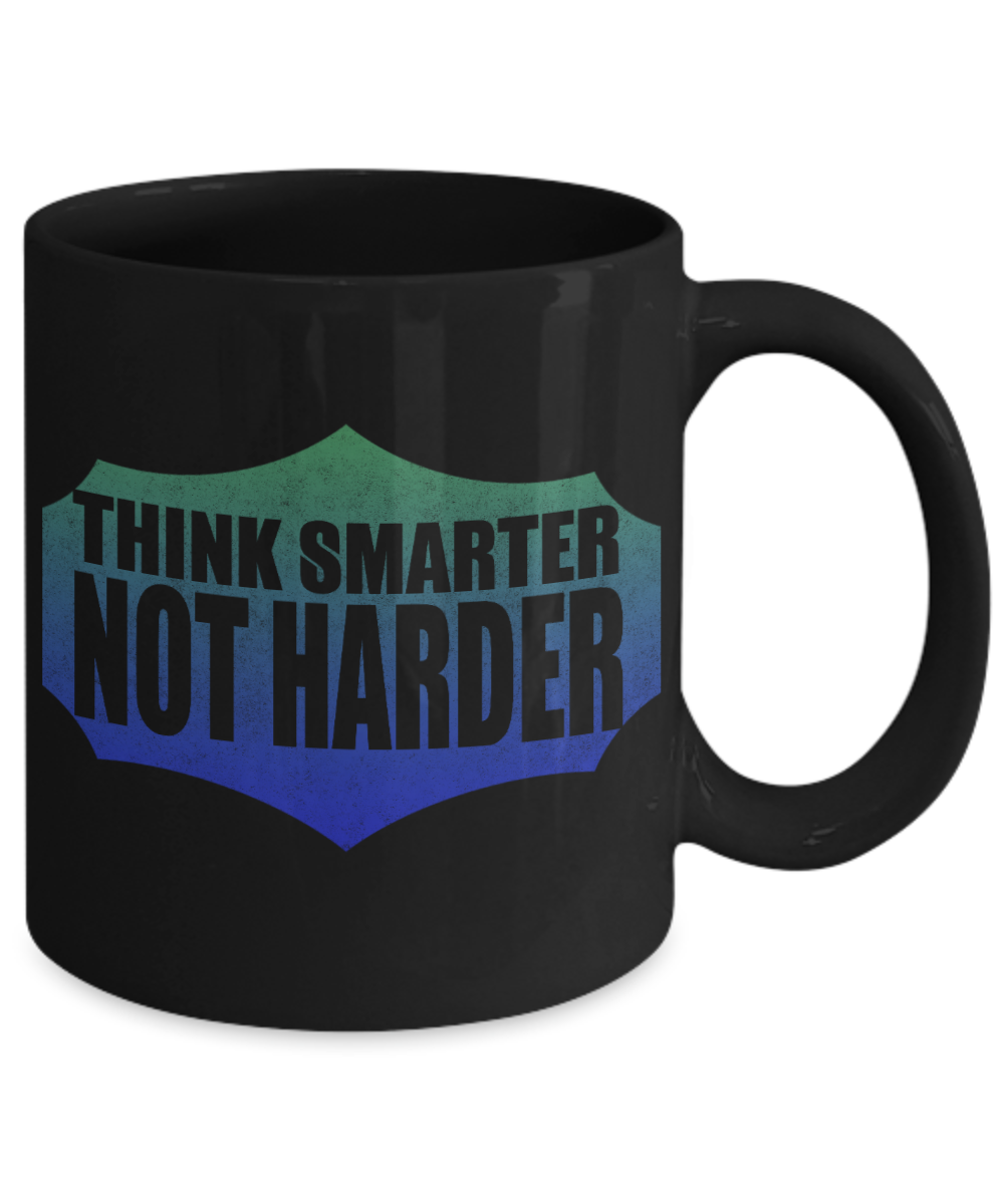 Think Smarter Not Harder - Black Porcelain Coffee Mug 11 Oz Funny Quotes Coffee Mug