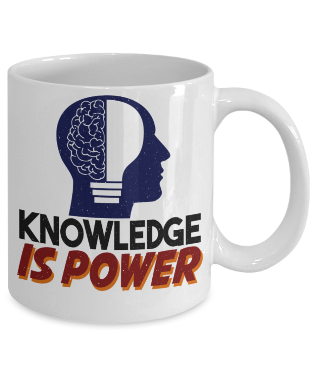 Knowledge is Power - Funny White Porcelain Coffee 11 oz