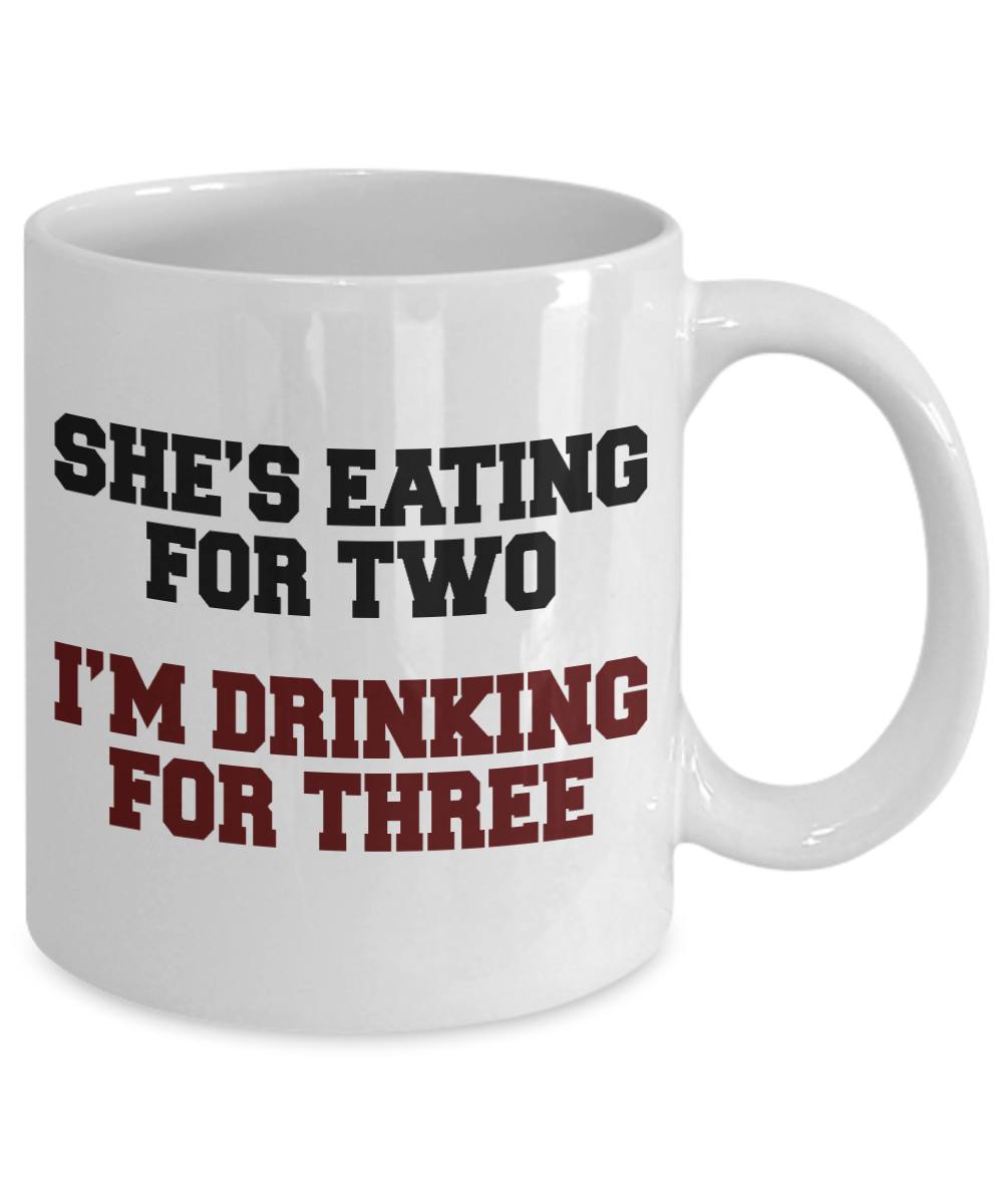 Great Dad Coffee Mug,She's Eating For Two I'm Drinking For Three-White Porcelain Coffee Mug 11 oz For Father, Son, Daughter, Fathers Day