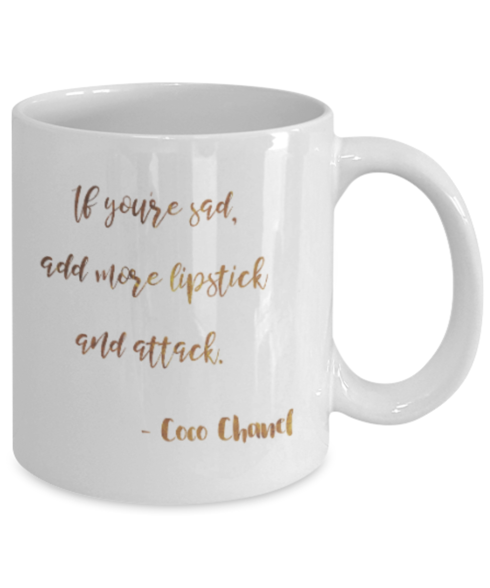 Motivational mugs for women , Add more lipstick and attack - White Coffee Mug Tea Cup 11 oz Gift